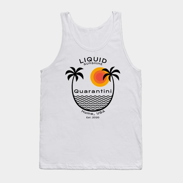 Quarantini - Liquid Sunshine - Home, USA 2020 Tank Top by All About Nerds